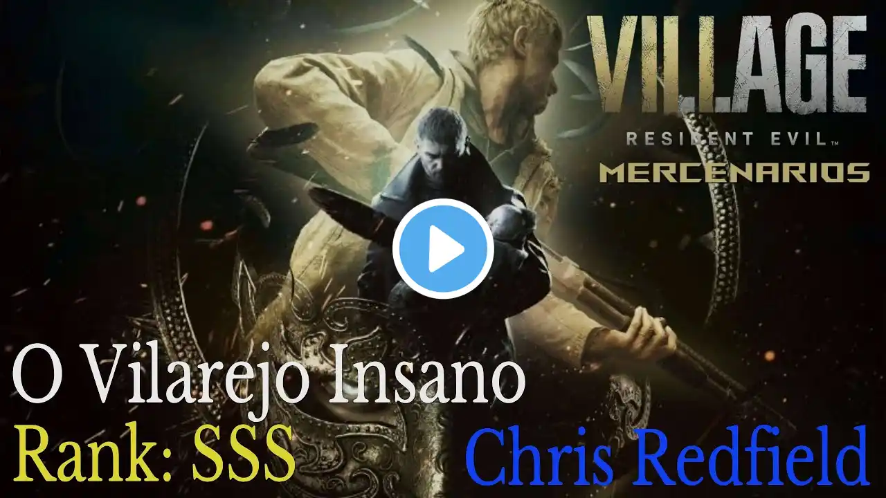 Resident Evil Village | Os Mercenários | O Vilarejo Insano | Chris Redfield | Como obter o Rank SSS