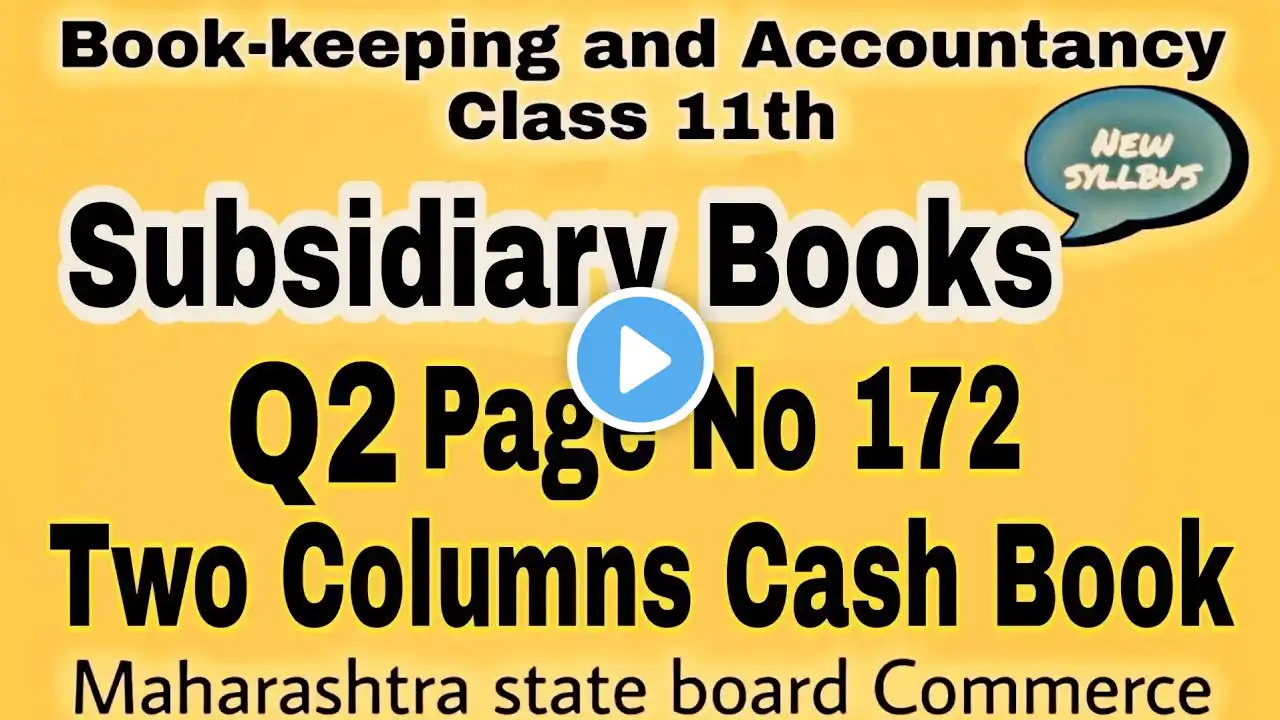 11th. Q2 page no 172. Chapter 5. Two Columns Cash Book. Maharashtra State Board.