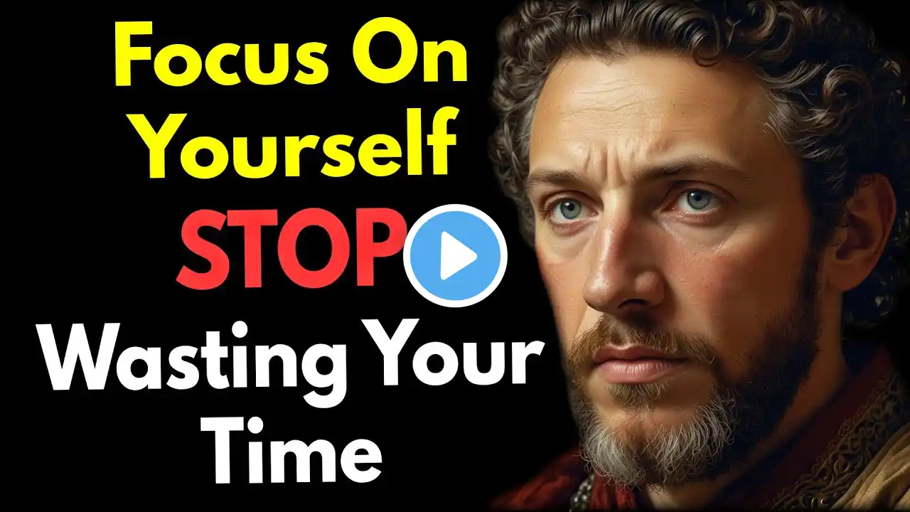 Focus On Yourself, Stop Wasting Your Time! (Stoicism Life-Changing Advice)