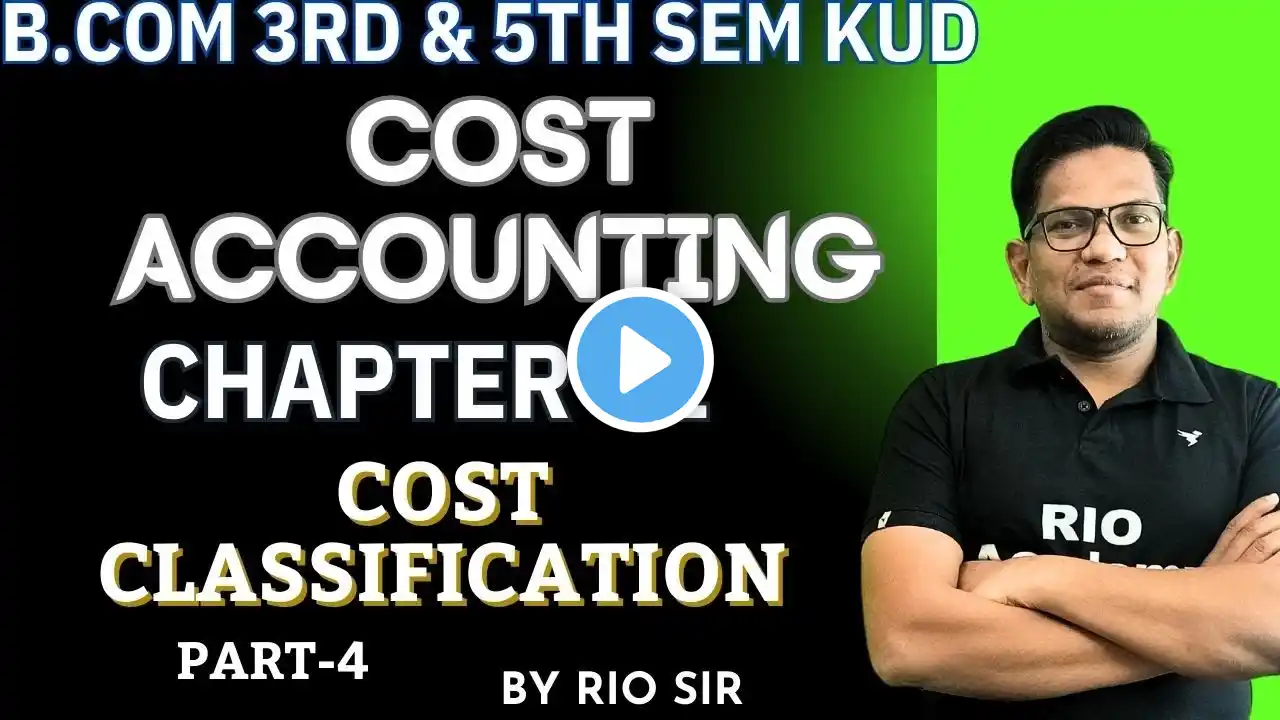 B.com 3rd and 5th sem | Cost Accounting | Cost Classification | Part-4 | #bcom5thsem #kud