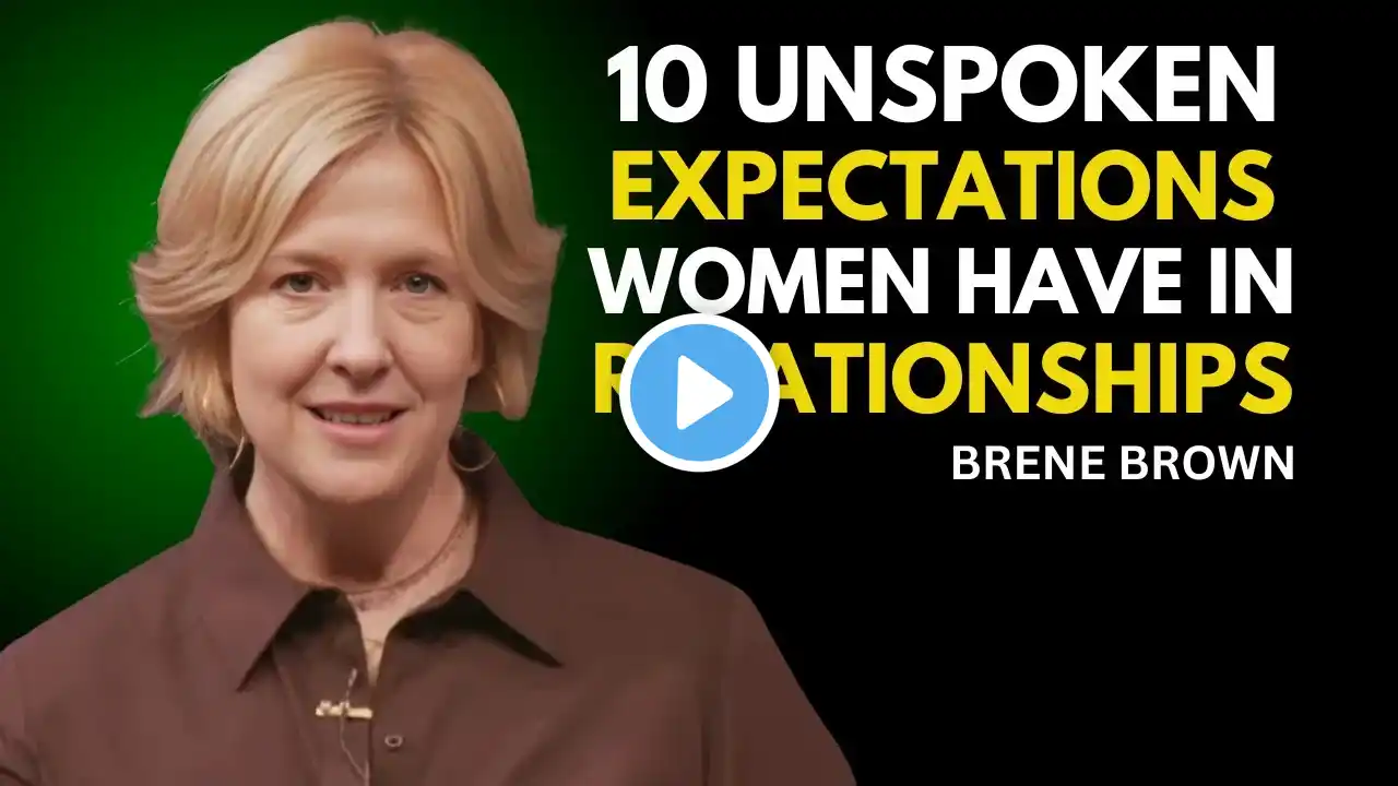 "10 Unspoken Expectations Women Have in Relationships"  BRENE BROWN BEST MOTIVATIONAL SPEECH