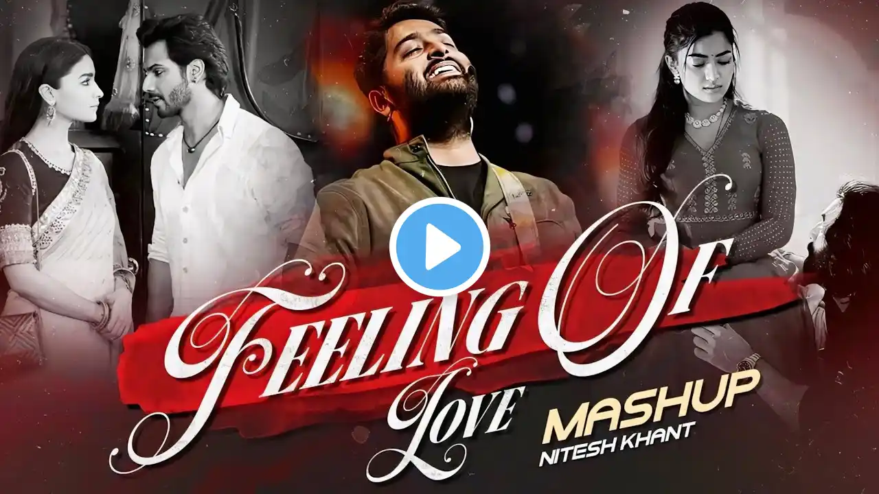 Feelings of love Mashup |AtoZ song| Arijit Singh Songs | Arijit Singh Mashup | Best of 2025