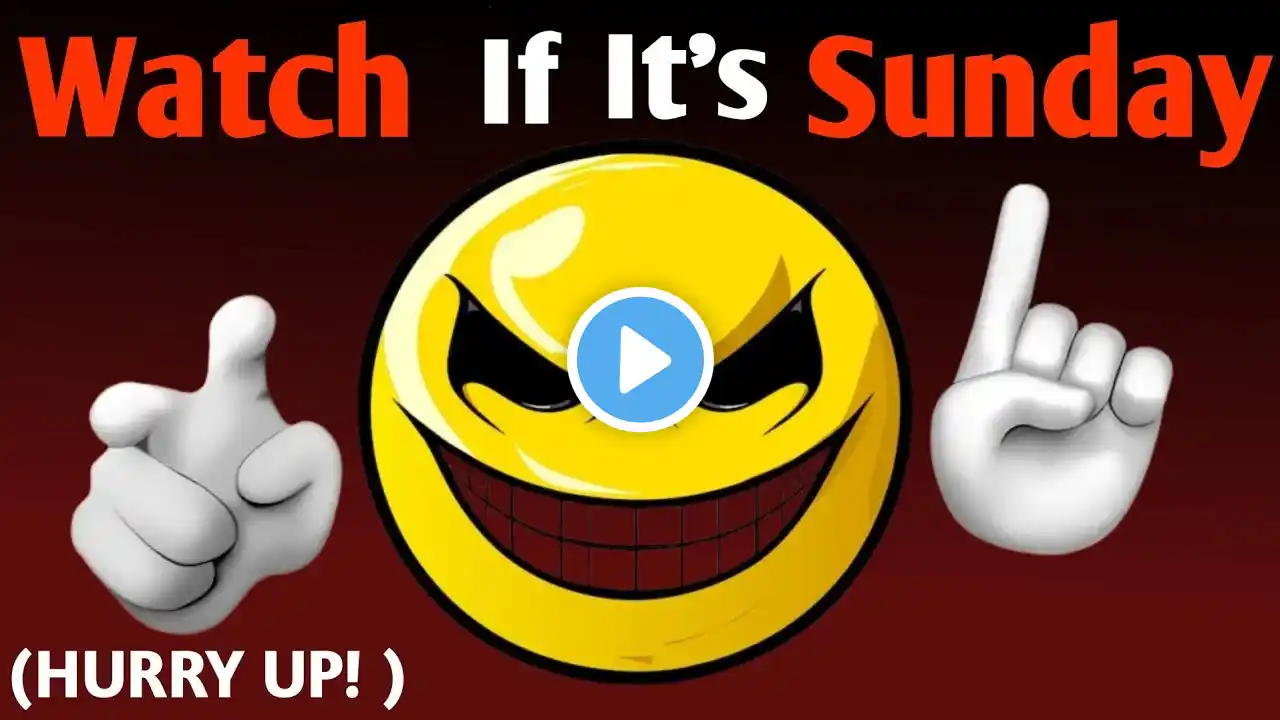 Watch This Video If It's Sunday... (HURRY UP!)