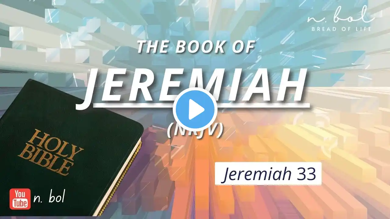 Jeremiah 33 - NKJV Audio Bible with Text (BREAD OF LIFE)