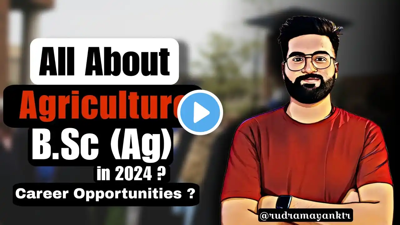B.SC AGRICULTURE | COMPLETE INFORMATION | 50+ CAREER OPPORTUNITIES | @rudramayanktr