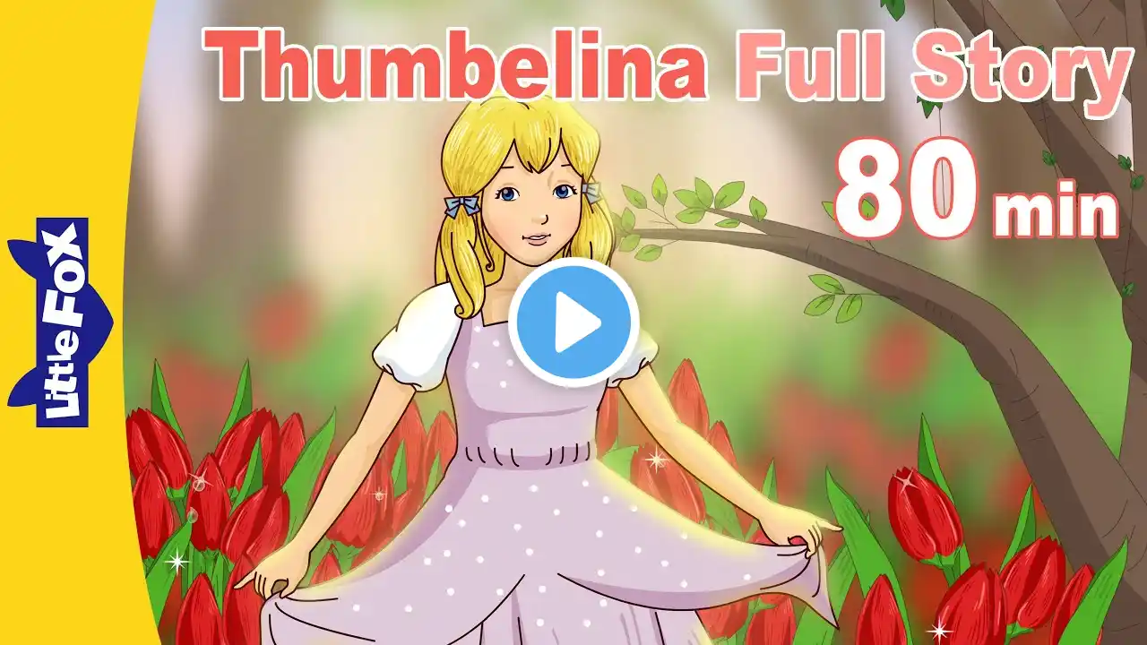 Thumbelina Full Story |  80 min | Hans Christian Andersen |Princess Story |Fairy Tales | Little Fox