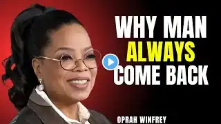 OPRAH WINFREY : THE REAL REASON MAN COME BACK : BEST MOTIVATIONAL SPEECH OPRAH WINFREY