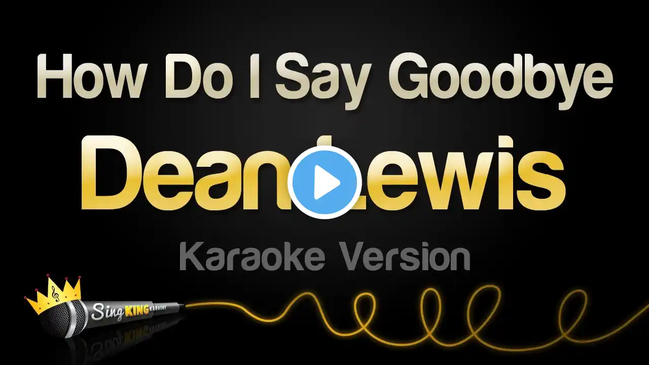 Dean Lewis - How Do I Say Goodbye (Karaoke Version)