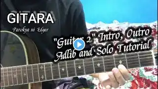 Gitara Parokya ni Edgar tutorial - Gitara (Intro, adlib, solo and outro tutorial)