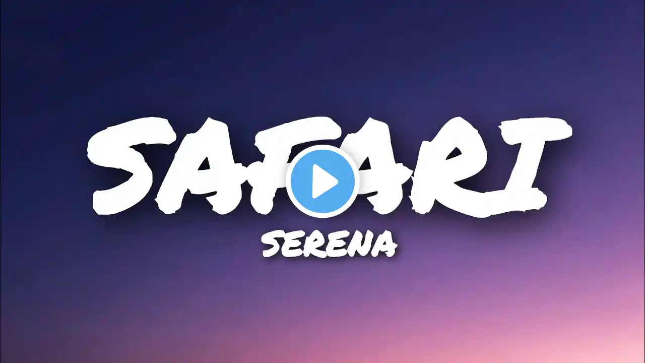 SAFARI - Serena (Lyrics/Vietsub) | Audio Fuse