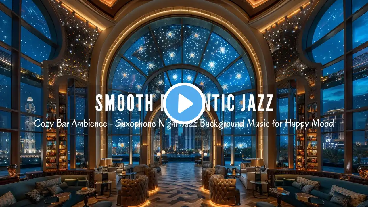 Relaxing Saxophone Jazz Music in Cozy Bar Ambience 🍷 Smooth Romantic Jazz Music for Good Mood