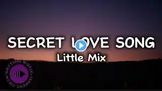 Secret love song -- Little Mix ft. Jason Derulo (Lirik)