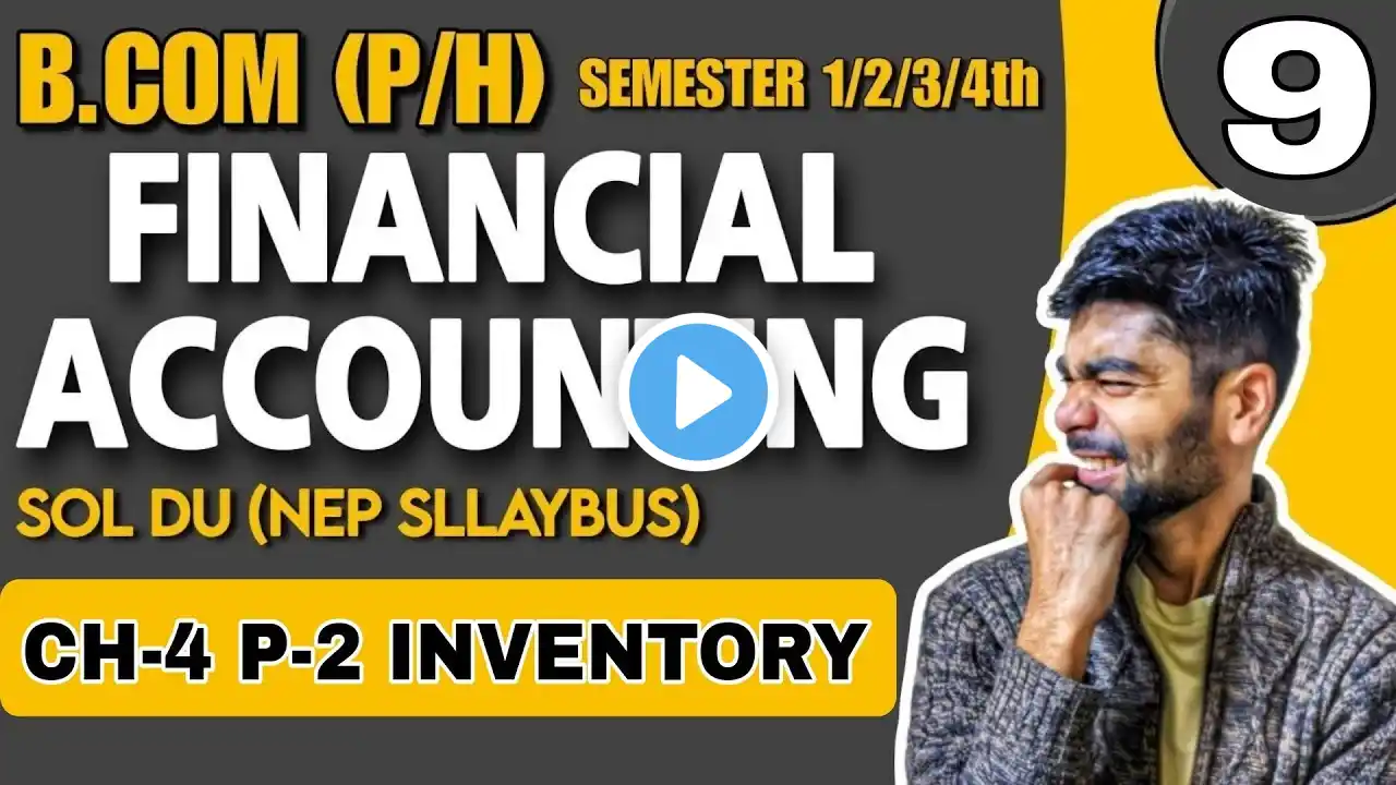 Unit 2|CH-4 Part-2 Inventory |B.com (P/H)| FINANCIAL ACCOUNTING |SEMESTER 1/2 Sol DU NEP | Account