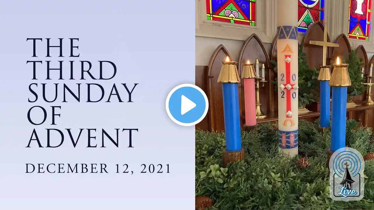 The Third Week of Advent – Sunday, December 12, 2021