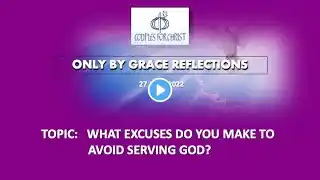 27 JUNE 2022 - ONLY BY GRACE REFLECTIONS