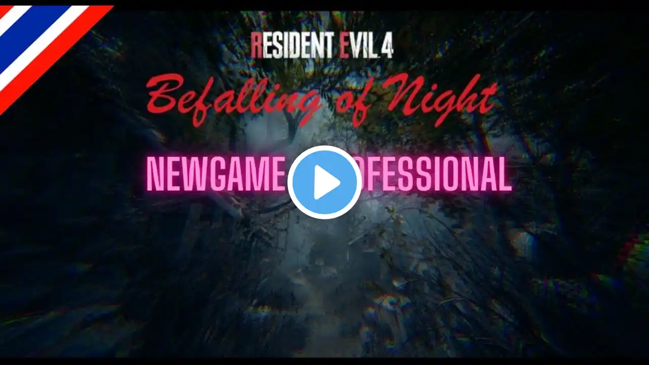 [Live]Resident Evil 4 Remake | Mod Befalling Of Night V1.0.3 Final? [TH]