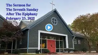 A sermon for the 7th Sunday after the Epiphany  (Feb 23, 2025): The Rev. Elizabeth Henry-McKeever