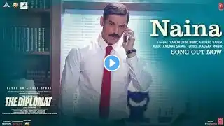 The Diplomat | Naina (Song) John Abraham | Varun Jain | Romy, Anurag Saikia, Kausar Munir, Bhushan K