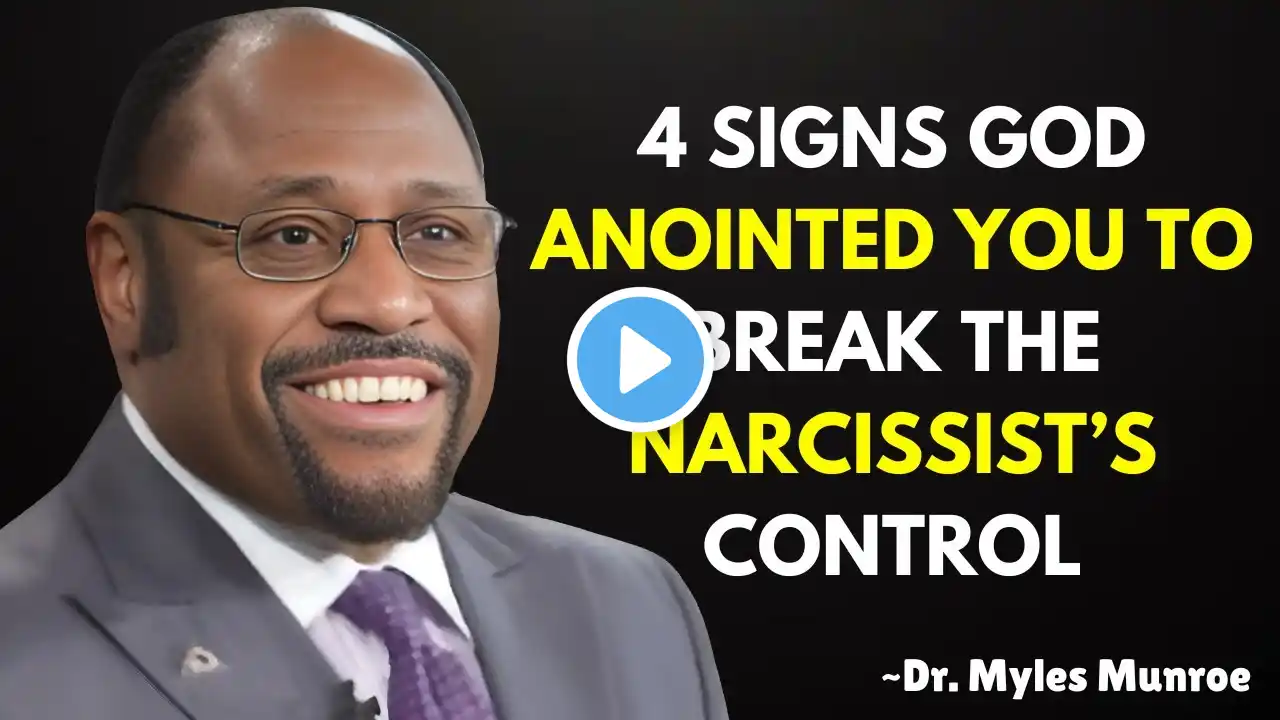 4 Signs God Anointed You to Break the Narcissist’s Control | Dr Myles Munroe | Best Motivation