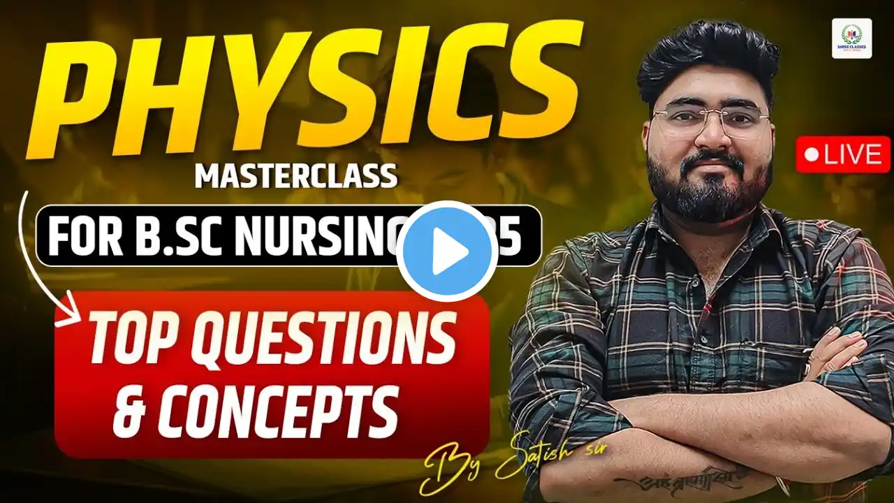 🔴BSC NURSING 2025🔴|| PHYSICS : Top Questions & Concepts | Don't Miss Out! || By Satish sir