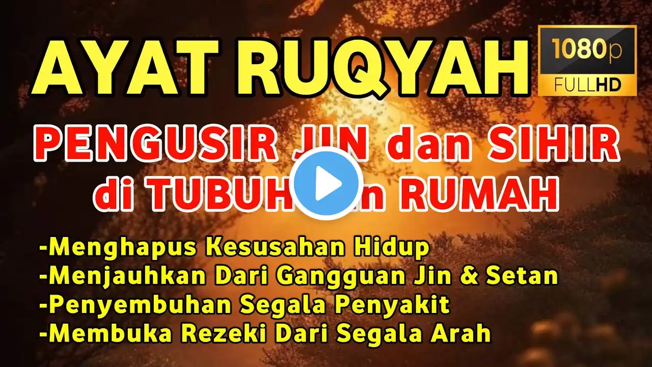 AYAT RUQYAH AMPUH PENGUSIR JIN IBLIS DAN SETAN DI RUMAH, TUBUH & TEMPAT USAHA, P3NYEMBUH PENY4K1T