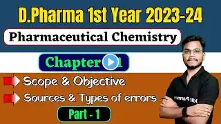 Pharmaceutical chemistry Chap -1 | Scope & Objective | Sources & Types of errors | D.Pharma 1st year