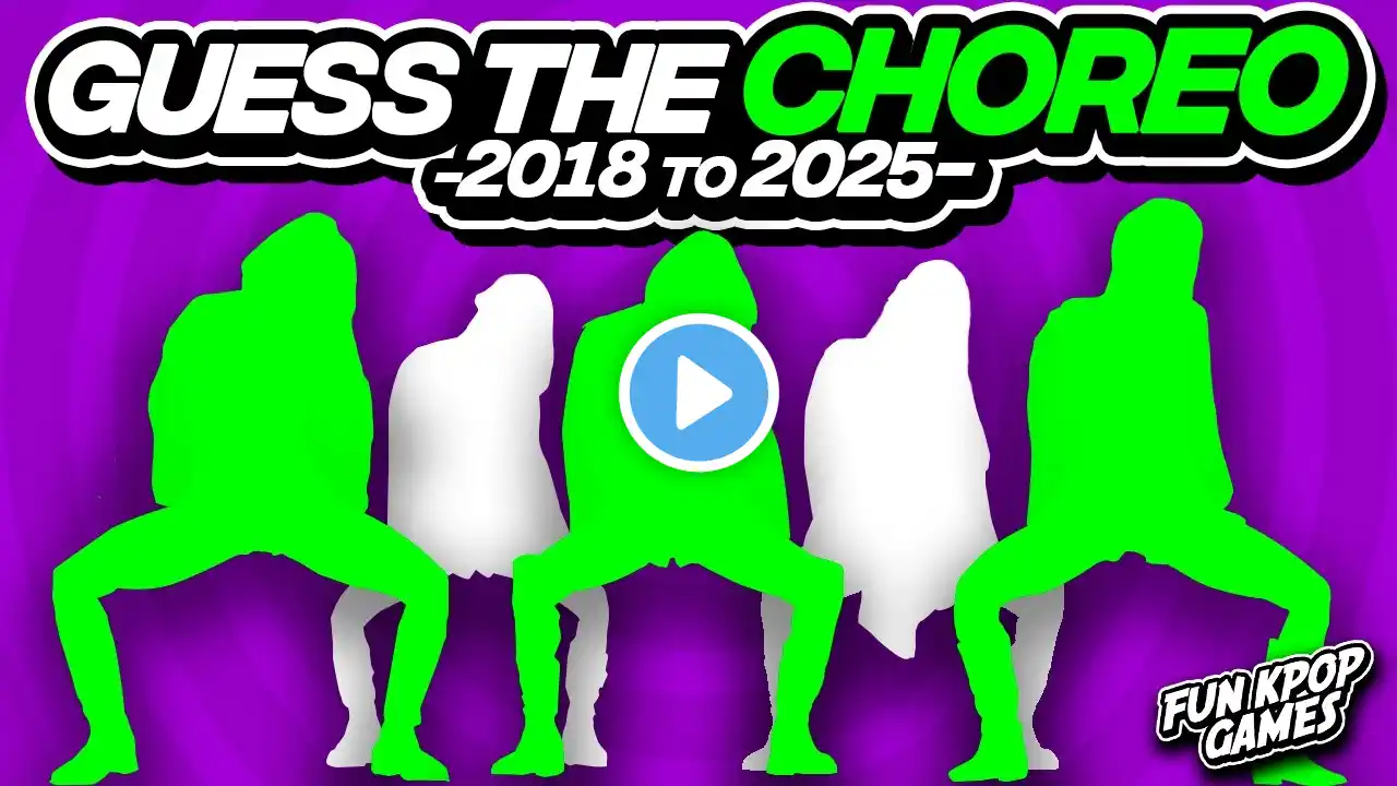 ⭐️GUESS THE KPOP SONG BY CHOREOGRAPHY FROM 2018 TO 2025 - FUN KPOP GAMES 2025