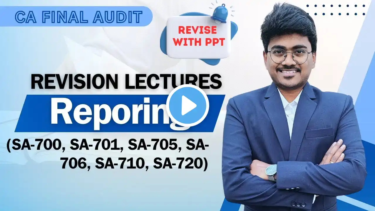 CA Final Audit - Reporting - (SA-700,SA-701,SA-705,SA-706,SA-710,SA-7200 Revision lectures