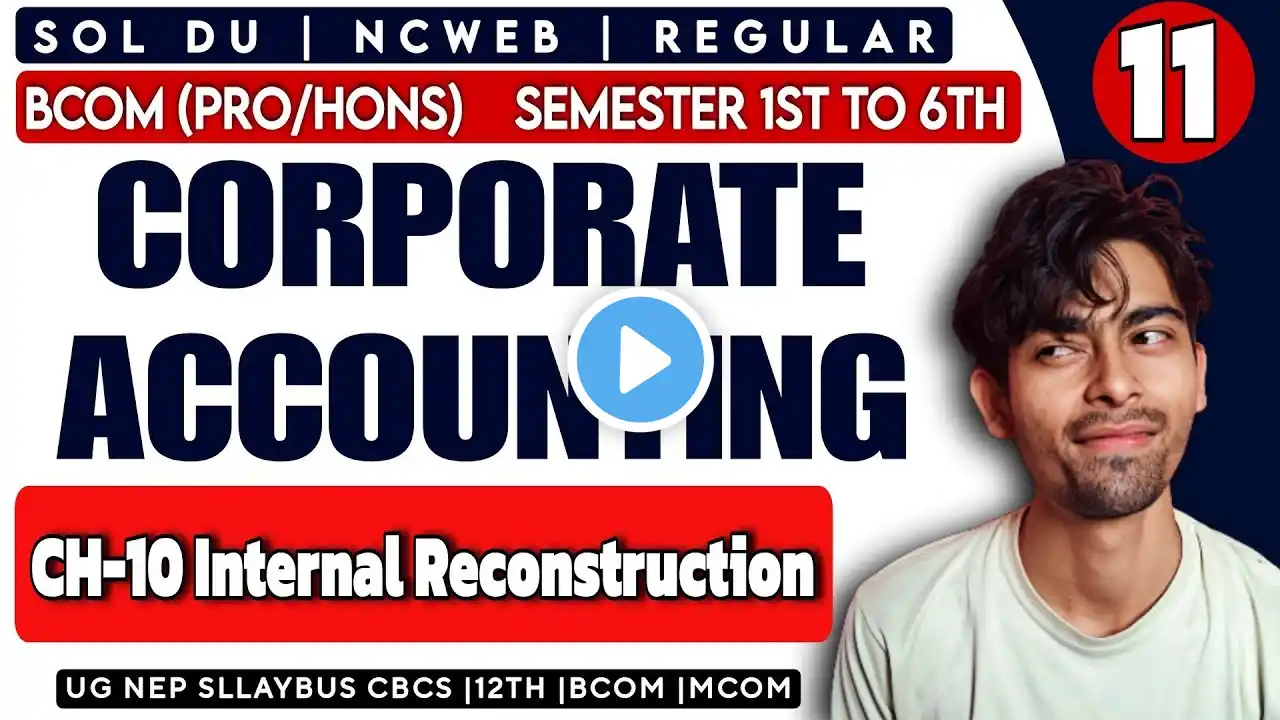 Bcom(P/H) | CH-10 Internal Reconstruction |Corporate Accounting | Sol Du NEP SEM 2nd /4th UGCF CBCS