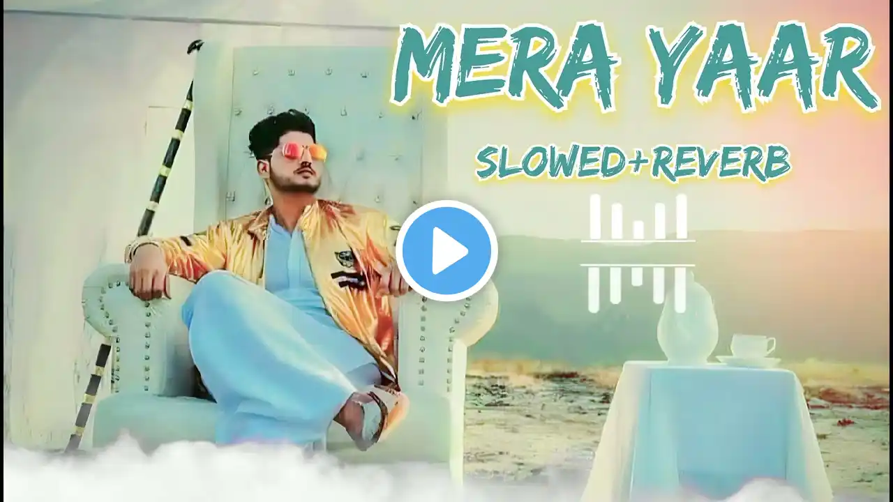 MERA YAAR - GURNAM BHULLAR | SLOWED & REVERB | PUNJABI LOFI | MERA YAAR FULL SONG SLOWED - REVERB