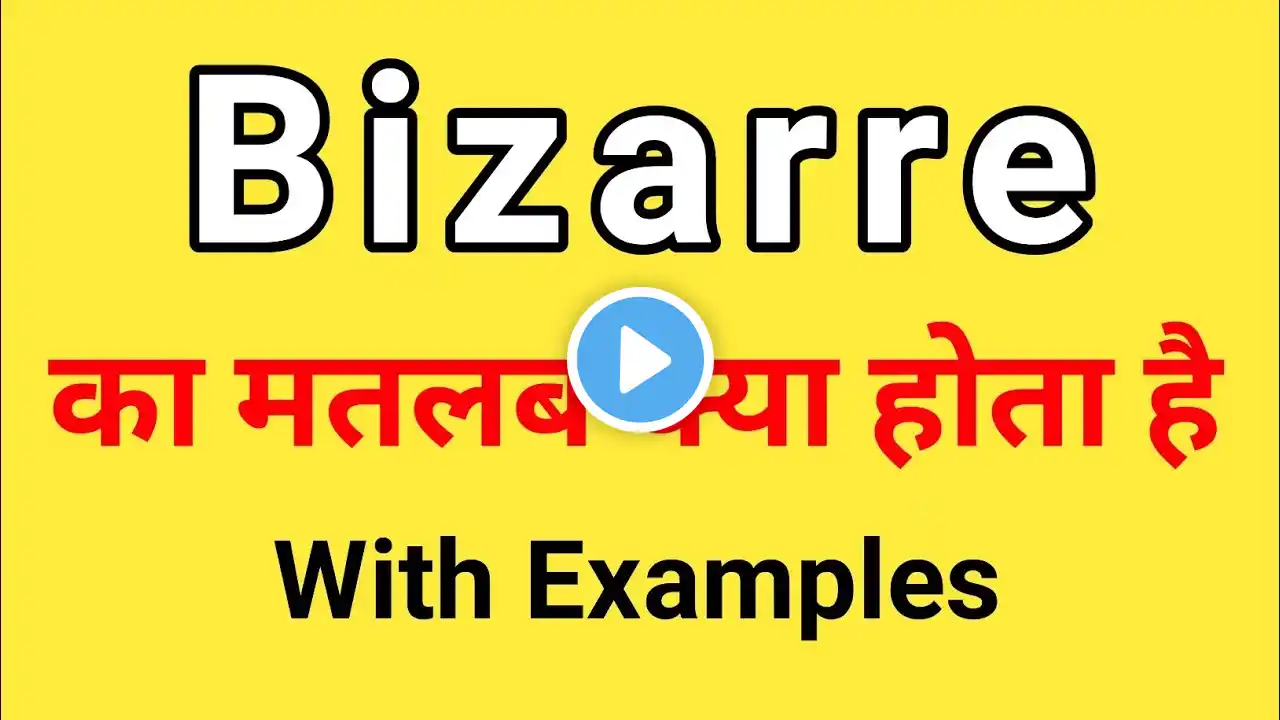 Bizarre Meaning in Hindi | Bizarre ka Matlab kya hota hai Hindi mai