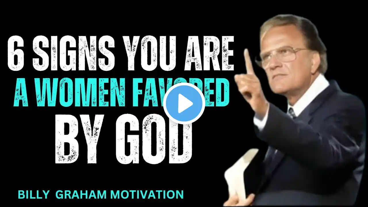 6 SIGNS YOU ARE A WOMEN FAVORED BY GOD || BILLY GRAHAM MOTIVATION