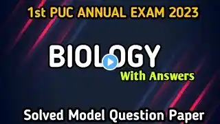 1st PUC BIOLOGY || 2023 || Solved Model Question Paper for Annual Exam