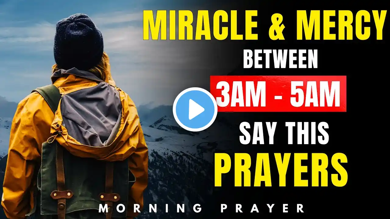 Pray THIS Powerful Morning Prayer Between 3-5 AM for Divine MERCY and MIRACLES