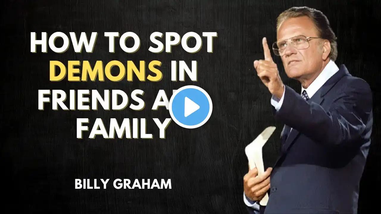 How to Spot Demons in Friends and Family | Billy Graham - Motivation