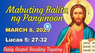 GOSPEL READING TAGALOG : MARCH 8, 2025 : Lucas 5: 27-32 : SABADO : MABUTING BALITA