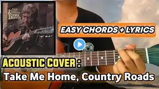 ➤ Take Me Home, Country Roads – John Denver | Acoustic Cover + Chords & Lyrics