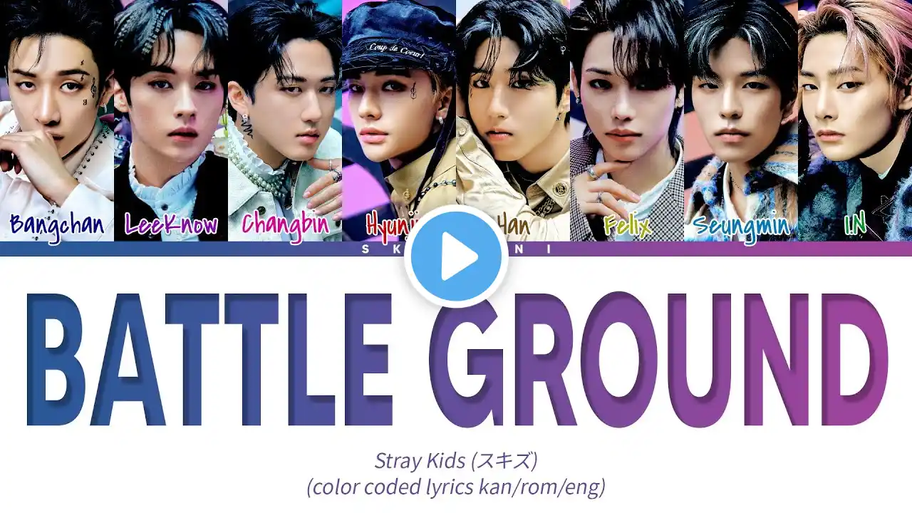 Stray Kids 'Battle Ground' Lyrics (Color Coded Lyrics KAN/ROM/ENG)