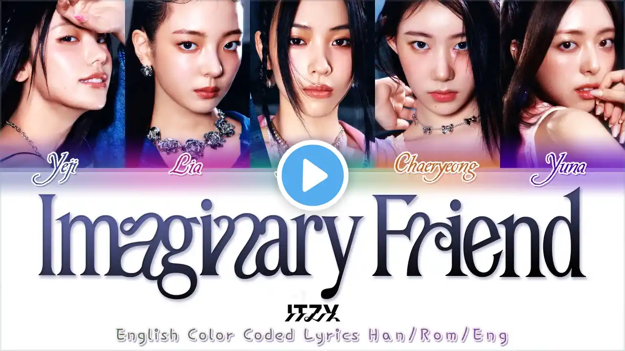 ITZY (있지) - 'Imaginary Friend' - English Lyrics Translation | Color Coded Lyrics [Han/Rom/Eng]