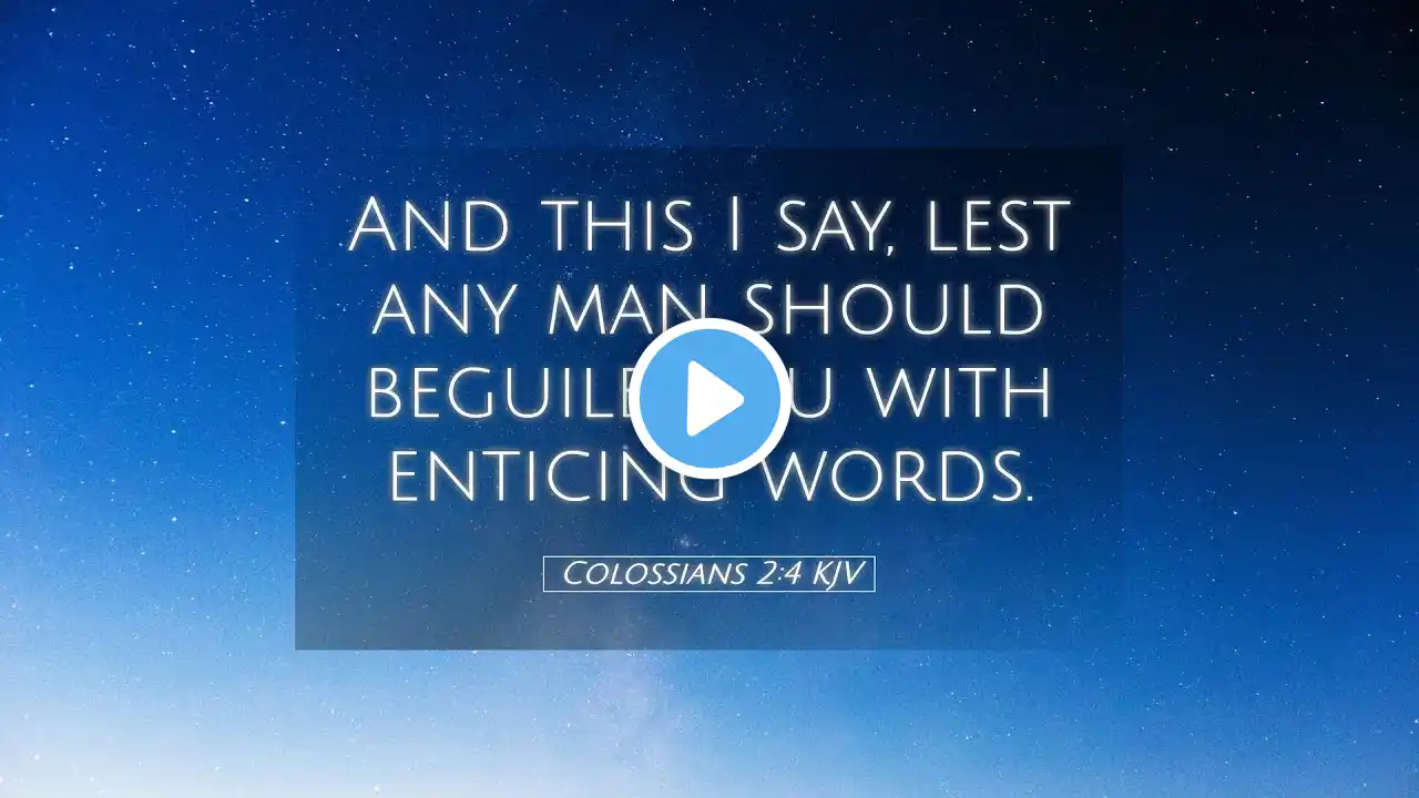 Word Of The Day Colossians-Chapter-2 (KJV) 8-30-24 Lest Any Man Should Beguile You