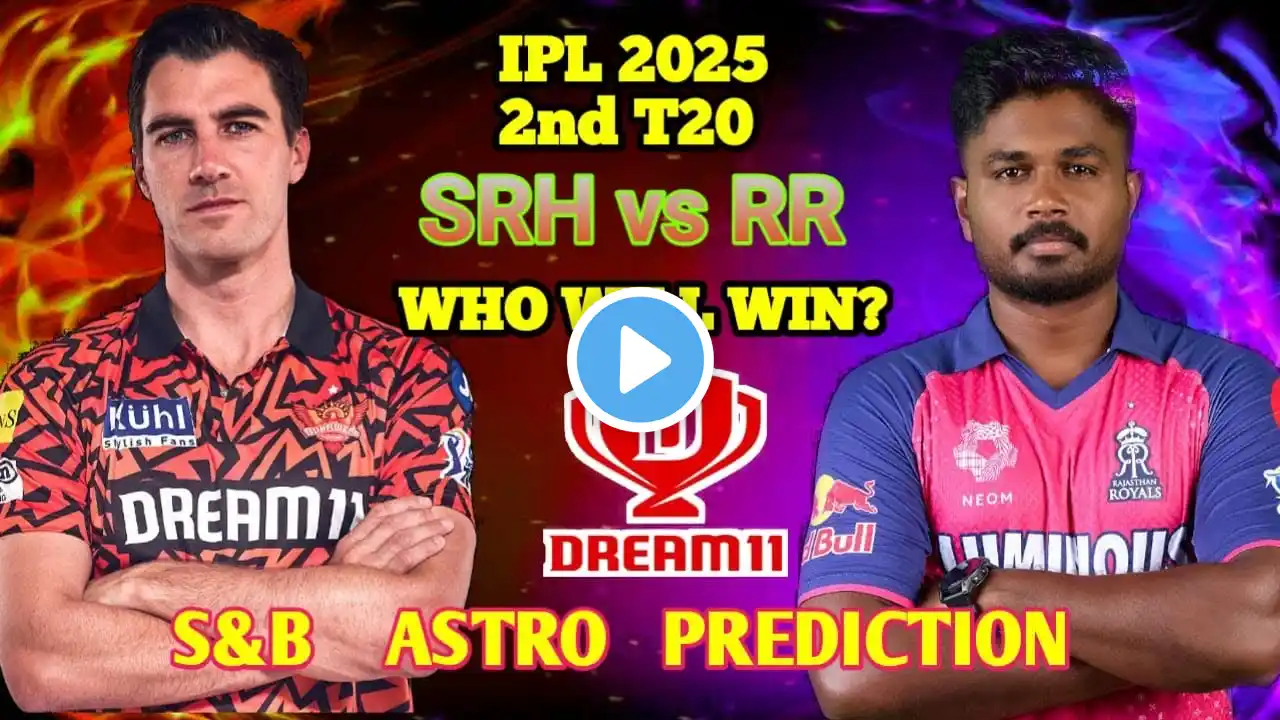 RR vs  SRH| 2nd T20 |SRH vs  RR | IPL 2025| DREAM 11 | S&B ASTRO PREDICTIONS | TAMIL