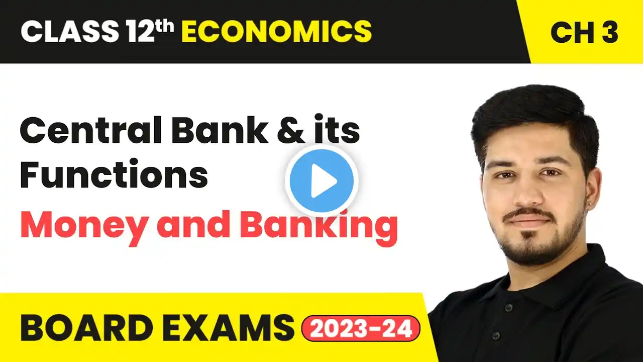 Central Bank and its Functions - Money And Banking | Class 12 Economics Chapter 3 | CBSE 2024-25