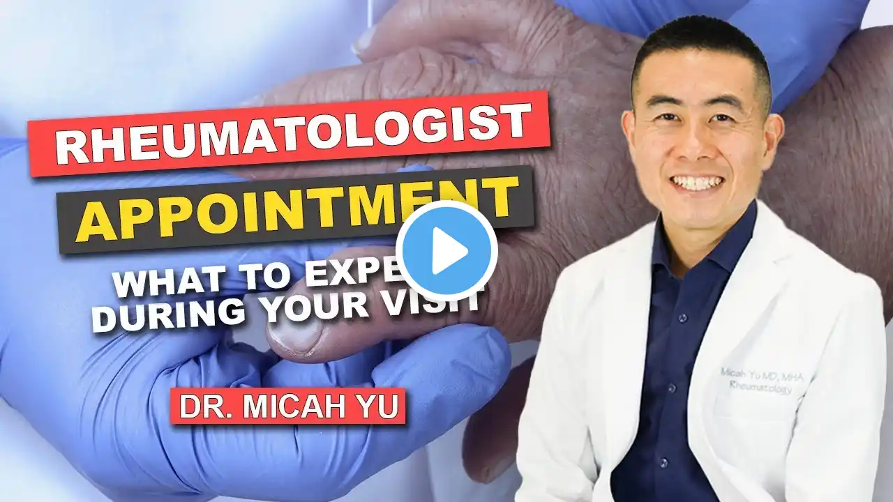 What to Expect on Your First Rheumatology Appointment | Rheumatologist Dr. Micah Yu