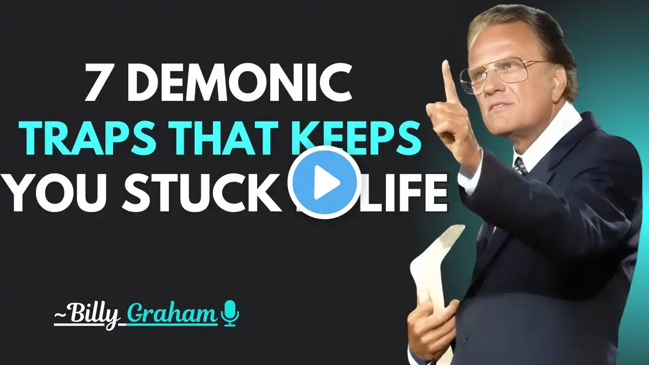 7 Demonic Traps That Keeps You Stuck In Life | Billy Graham Motivational speech