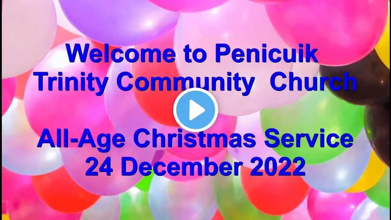 Penicuik Trinity Community Church All Age Christmas Eve Service Satunday 24 December 2022