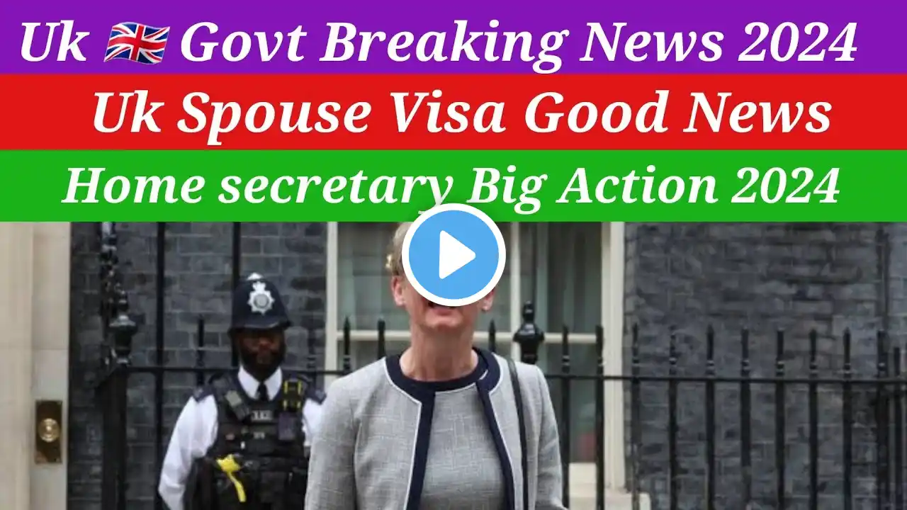 Uk Home Secretary Big Action Spouse Visa Good News 2024|Uk Immigration News|Uk Immigrants News|Uk