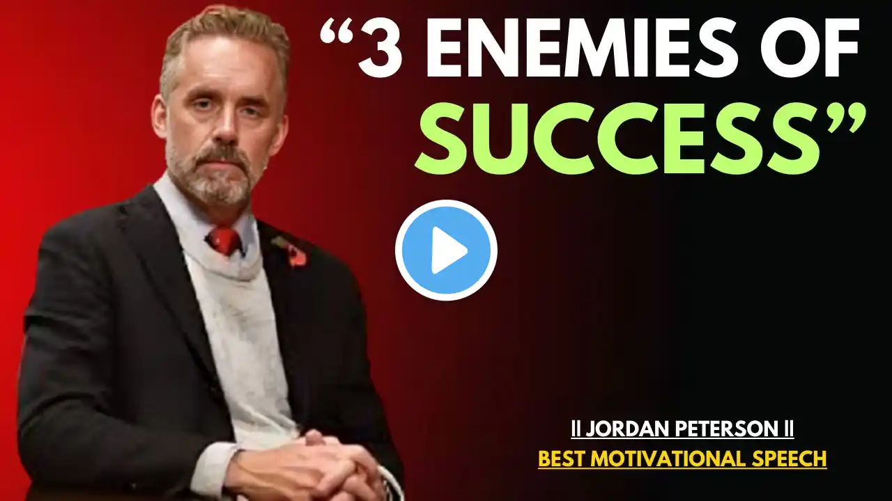 "3 ENEMIES OF SUCCESS" BY {JORDAN PETERSON} BEST MOTIVATIONAL SPEECH