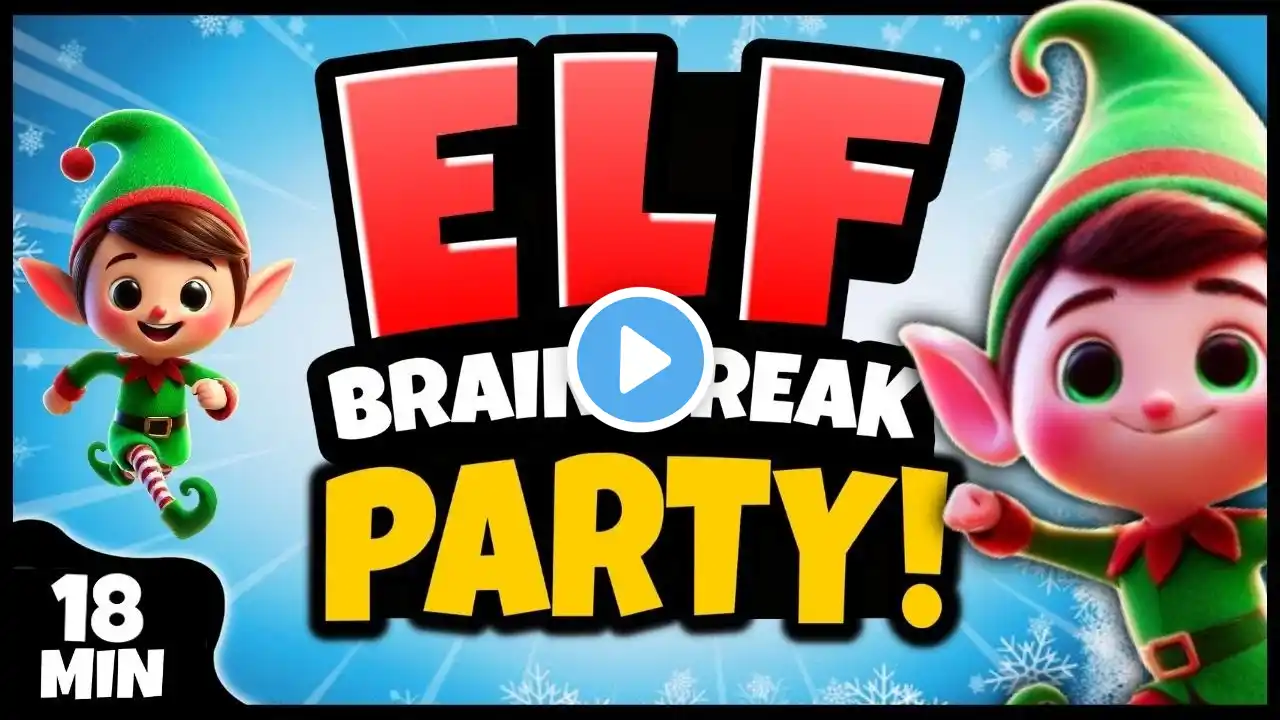 🎄 Elf Brain Break Party 🎄 Freeze Dance 🎄 Christmas Brain Breaks