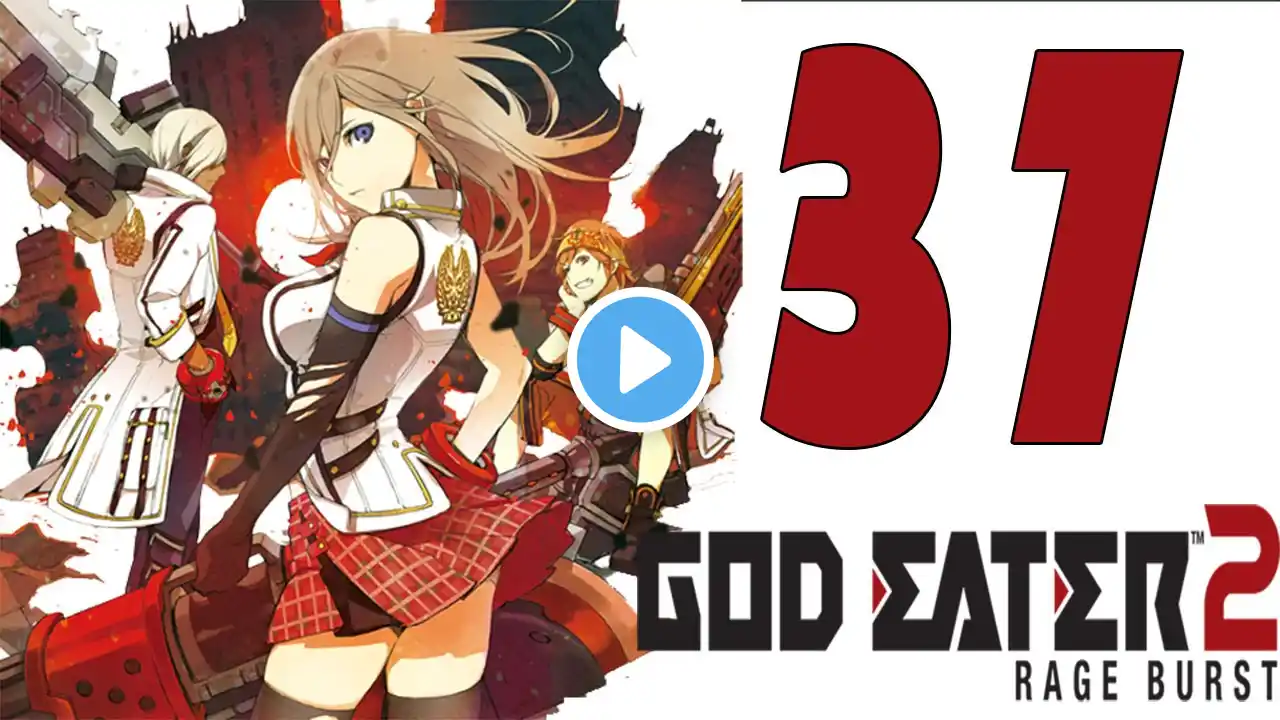 God Eater 2 Rage Burst Gameplay Walkthrough Part 37 - English [1080P 60FPS] [ PC, PS4 , PSVITA]