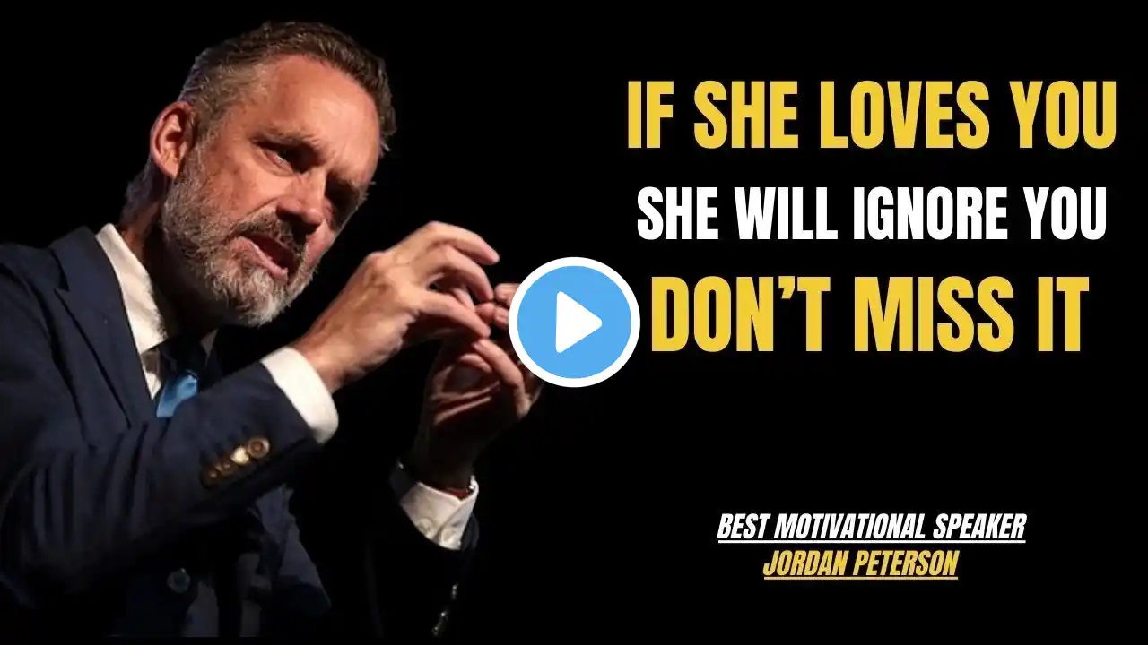 "If She Loves You, She Will Ignore You" - Jordan Peterson - Best Motivational Speech